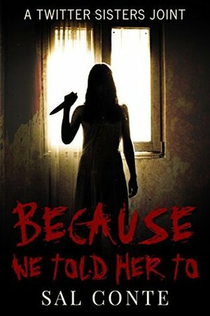 Because We Told Her To by Camille Pollock, Sal Conte