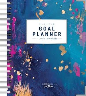 The Christy Wright Goal Planner 2022 by Christy Wright