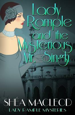 Lady Rample and the Mysterious Mr. Singh by Shéa MacLeod