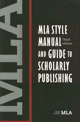 MLA Style Manual and Guide to Scholarly Publishing by Modern Language Association