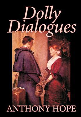 Dolly Dialogues by Anthony Hope, Fiction, Classics, Action & Adventure by Anthony Hope