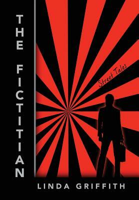 The Fictitian: Street Tales by Linda Griffith