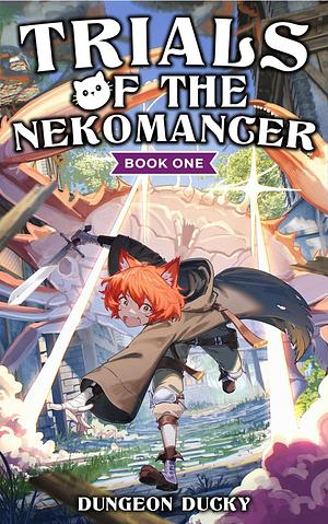 Trials of the Nekomancer: A Comedy LitRPG Isekai Adventure by Moonquill, A Kiesche