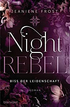 Night Rebel 2 - Biss der Leidenschaft: Roman by Jeaniene Frost
