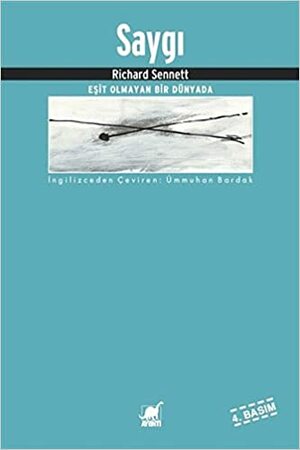 Saygı: Eşit Olmayan Bir Dünyada by Richard Sennett