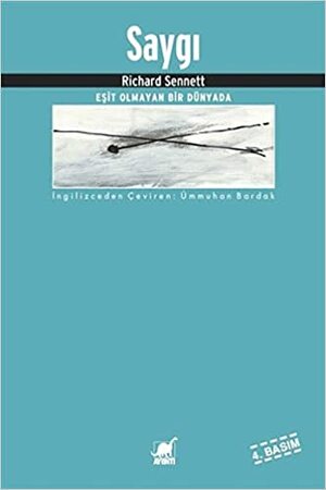 Saygı: Eşit Olmayan Bir Dünyada by Richard Sennett