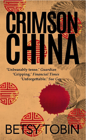 Crimson China: A Novel by Betsy Tobin, Betsy Tobin