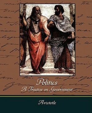 Politics: A Treatise on Government by Aristotle