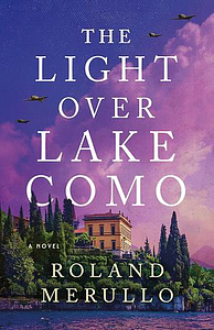 Light Over Lake Como by Roland Merullo