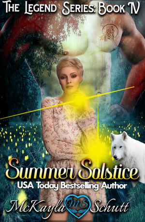 Summer Solstice: Paranormal Romance: Werewolf Shifter & Witch Romance (The Legend Series Book 4) by McKayla Schutt