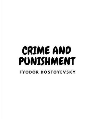 Crime and Punishment by Fyodor Dostoevsky