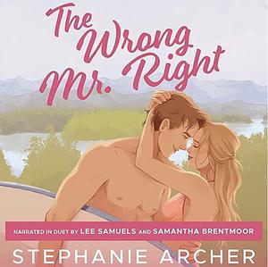 The Wrong Mr. Right by Stephanie Archer