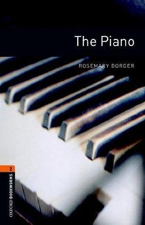 The Piano Level 2 Oxford Bookworms Library by Rosemary Border, Rosemary Border