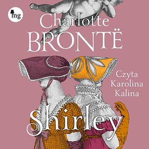 Shirley by Charlotte Brontë