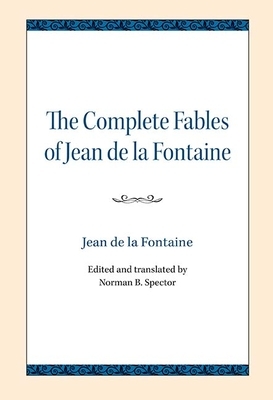 The Complete Fables of Jean de la Fontaine by Jean de La Fontaine
