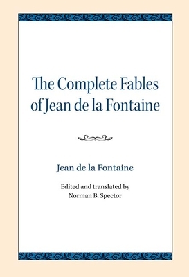 The Complete Fables of Jean de la Fontaine by Jean De La Fontaine