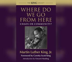 Where Do We Go from Here: Chaos or Community? by Martin Luther King Jr