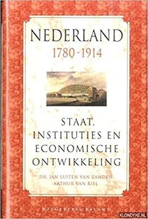 Nederland 1780-1914: Staat, instituties en economische ontwikkeling by Jan Luiten van Zanden