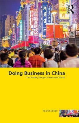 Doing Business in China by Tim Ambler, Chao XI, Morgen Witzel