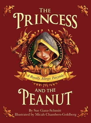 The Princess and the Peanut: A Royally Allergic Fairytale by Micah Chambers-Goldberg, Sue Ganz-Schmitt