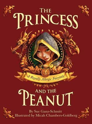 The Princess and the Peanut: A Royally Allergic Fairytale by Sue Ganz-Schmitt, Micah Chambers-Goldberg