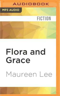 Flora and Grace by Maureen Lee