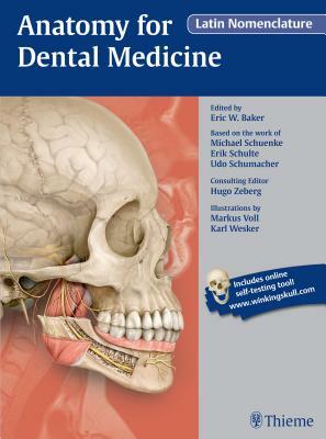 Anatomy for Dental Medicine, Latin Nomenclature by Erik Schulte, Eric W. Baker, Michael Schuenke