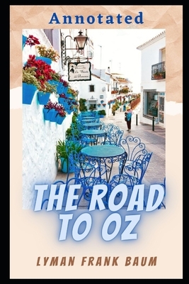 The Road to Oz (Annotated) by L. Frank Baum