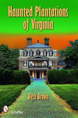 Haunted Plantations of Virginia by Beth Brown