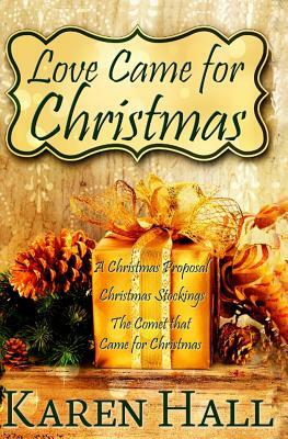 Love Came For Christmas by Karen Hall