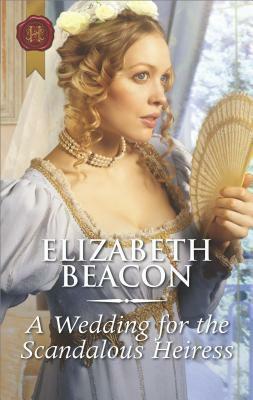 A Wedding for the Scandalous Heiress by Elizabeth Beacon