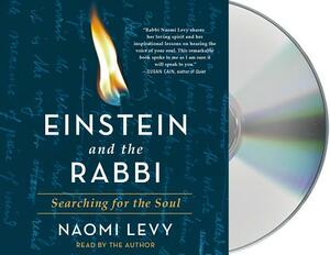 Einstein and the Rabbi: Searching for the Soul by Naomi Levy