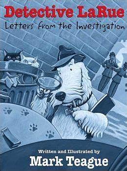 Detective LaRue: Letters from the Investigation: Letters from the Investigation by Mark Teague