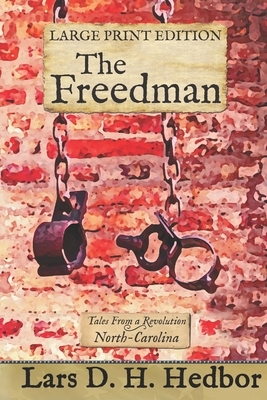 The Freedman: Tales From a Revolution - North-Carolina by Lars D. H. Hedbor