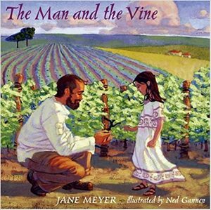 The Man and the Vine by Jane G. Meyer, Ned Gannon