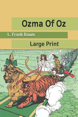 Ozma Of Oz: Large Print by L. Frank Baum