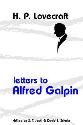 Letters to Alfred Galpin by H.P. Lovecraft, David E. Schultz