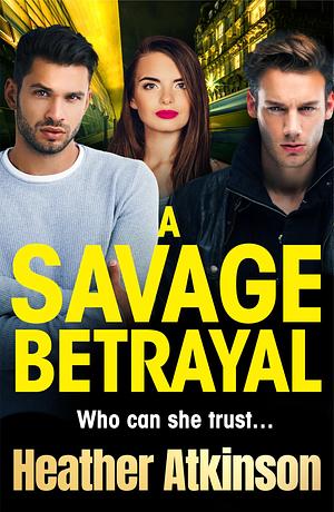 A Savage Betrayal by Heather Atkinson, Heather Atkinson