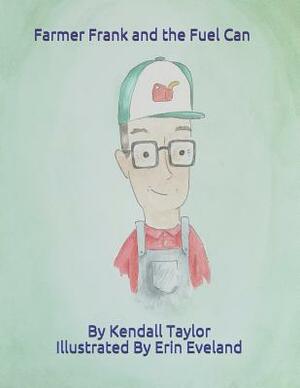 Farmer Frank and the Fuel Can by Kendall Taylor