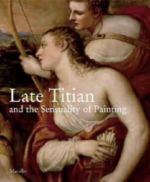 Late Titian and the Sensuality of Painting by 