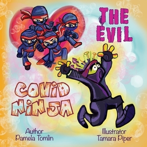 The Evil Covid Ninja: A Grandmother's Letter to Her Grandchildren by Pamela Tomlin