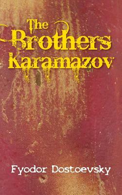 The Karamazov Brothers by Fyodor Dostoevsky