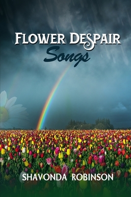 Flower Despair Songs by Shavonda Robinson