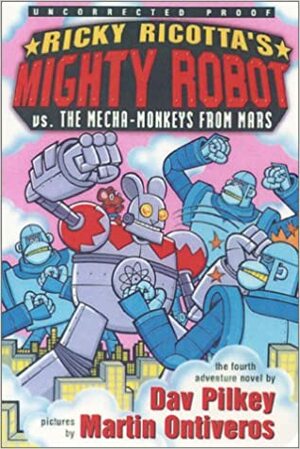 Ricky Ricotta's Mighty Robot vs. the Mecha-Monkeys from Mars by Dav Pilkey