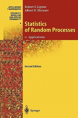 Statistics of Random Processes II: Applications by Albert N. Shiryaev, Robert S. Liptser