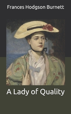 A Lady of Quality by Frances Hodgson Burnett