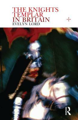 Knights Templar in Britain by Evelyn Lord