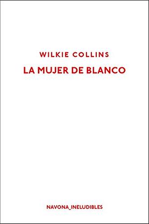 La Mujer de Blanco by Wilkie Collins