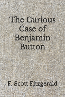 The Curious Case of Benjamin Button: (Aberdeen Classics Collection) by F. Scott Fitzgerald