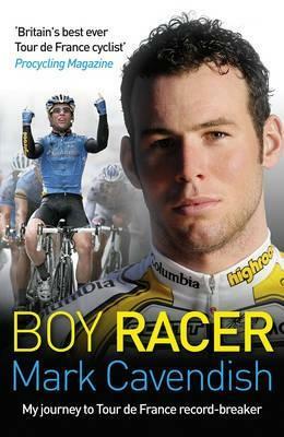 Boy Racer: My Journey to Tour de France Record-Breaker by Mark Cavendish